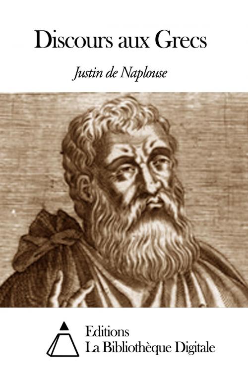 Cover of the book Discours aux Grecs by Justin de Naplouse, Editions la Bibliothèque Digitale