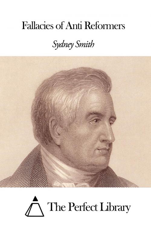 Cover of the book Fallacies of Anti Reformers by Sydney Smith, The Perfect Library