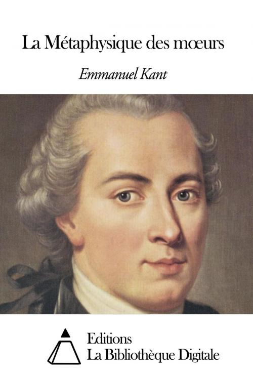 Cover of the book La Métaphysique des mœurs by Emmanuel Kant, Editions la Bibliothèque Digitale