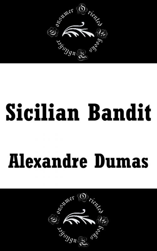 Cover of the book Sicilian Bandit by Alexandre Dumas, Consumer Oriented Ebooks Publisher