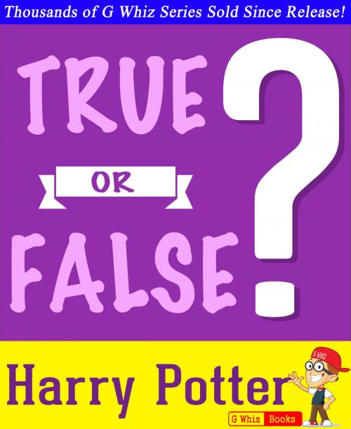 Cover of the book Harry Potter - True or False? by G Whiz, GWhizBooks.com