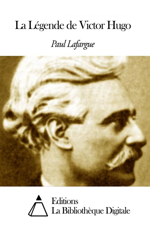 Cover of the book La Légende de Victor Hugo by Paul Lafargue, Editions la Bibliothèque Digitale