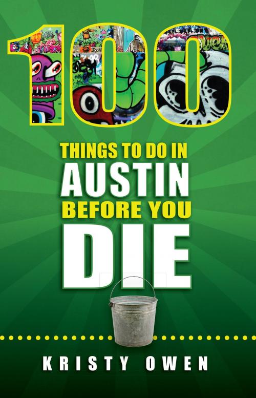 Cover of the book 100 Things to Do in Austin Before You Die by Kristy Owen, Reedy Press, LLC