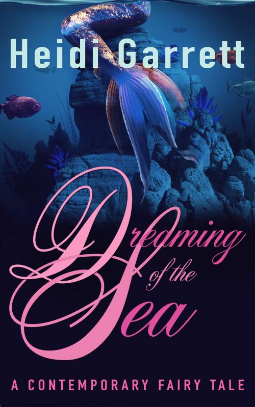 Cover of the book Dreaming of the Sea by Heidi Garrett, Half-Faerie Publishing