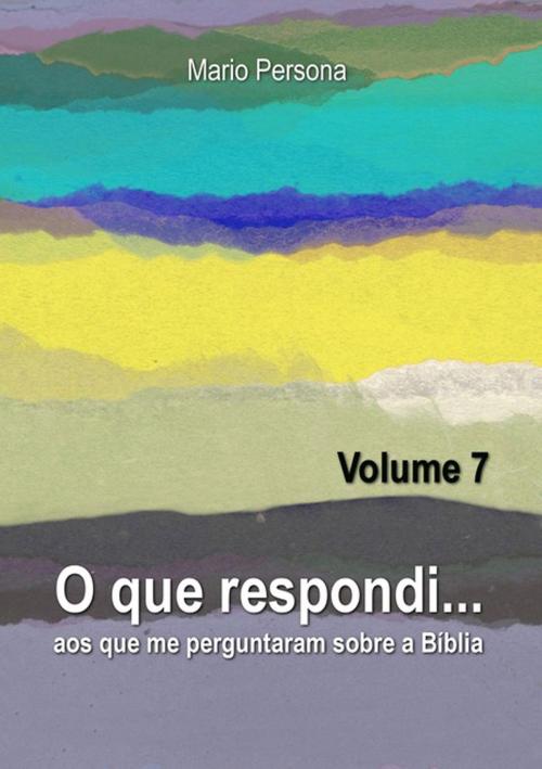 Cover of the book O Que Respondi... (Volume 7) by Mario Persona, Clube de Autores