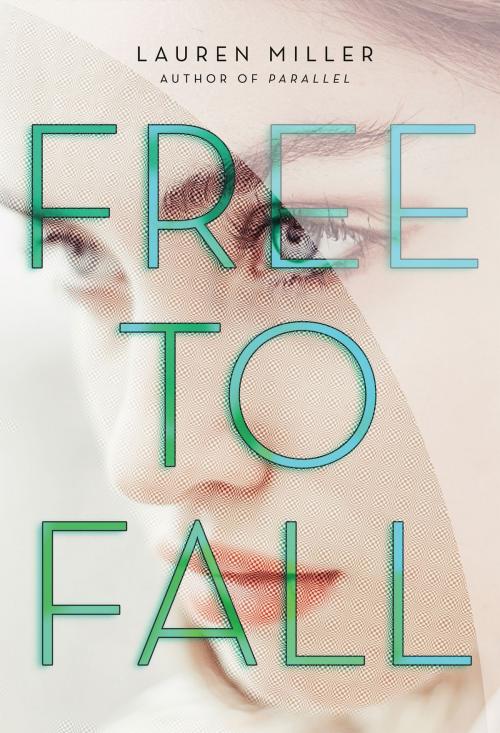 Cover of the book Free to Fall by Lauren Miller, HarperTeen