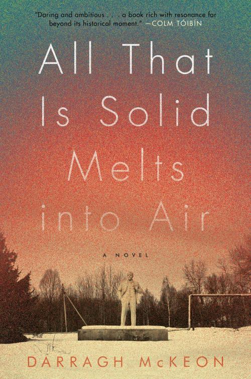 Cover of the book All That Is Solid Melts into Air by Darragh McKeon, Harper Perennial