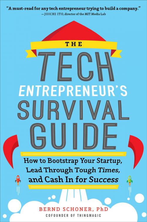 Cover of the book The Tech Entrepreneur's Survival Guide: How to Bootstrap Your Startup, Lead Through Tough Times, and Cash In for Success by Bernd Schoner, McGraw-Hill Education