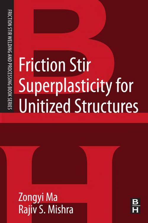 Cover of the book Friction Stir Superplasticity for Unitized Structures by Rajiv S. Mishra, Zongyi Ma, Ph.D., Elsevier Science