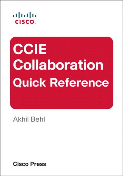 Cover of the book CCIE Collaboration Quick Reference by Akhil Behl, Pearson Education