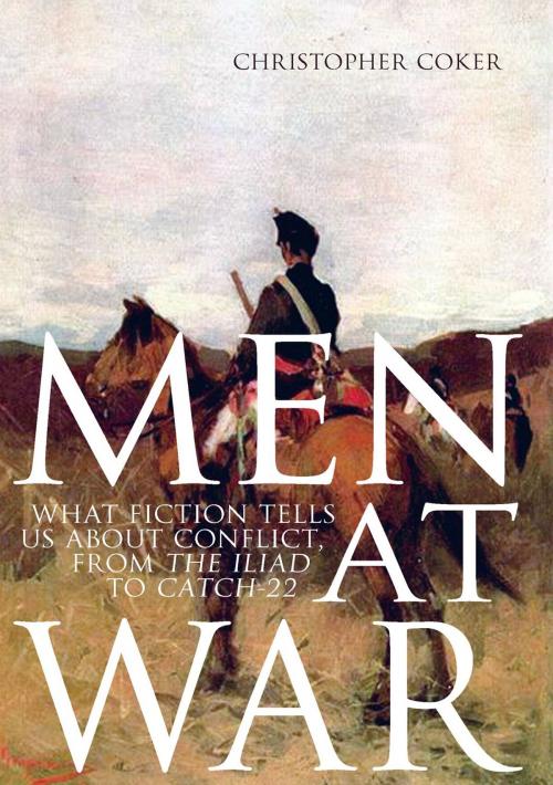 Cover of the book Men At War: What Fiction Tells us About Conflict, From The Iliad to Catch-22 by Christopher Coker, Oxford University Press