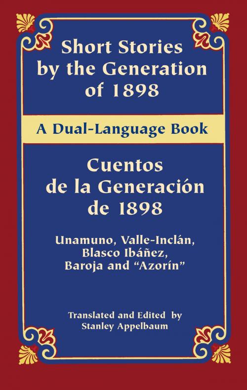 Cover of the book Short Stories by the Generation of 1898/Cuentos de la Generación de 1898 by Ramón del Valle-Inclán, Miguel de Unamuno, "Azorín", Vicente Blasco Ibáñez, Pío Baroja, Dover Publications