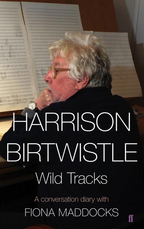 Cover of the book Harrison Birtwistle by Fiona Maddocks, Sir Harrison Birtwistle, Faber & Faber