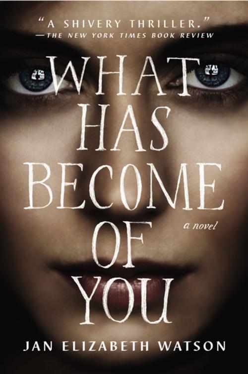 Cover of the book What Has Become of You by Jan Elizabeth Watson, Penguin Publishing Group