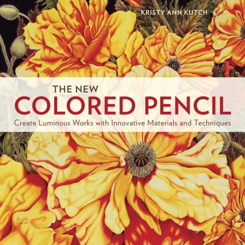 Cover of the book The New Colored Pencil by Kristy Ann Kutch, Potter/Ten Speed/Harmony/Rodale
