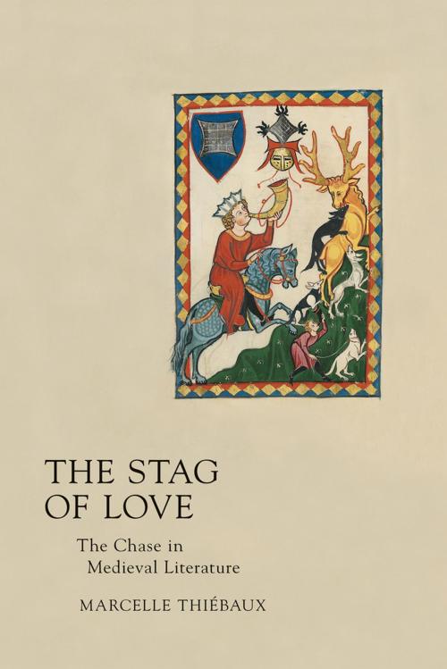 Cover of the book The Stag of Love by Marcelle Thiébaux, Cornell University Press