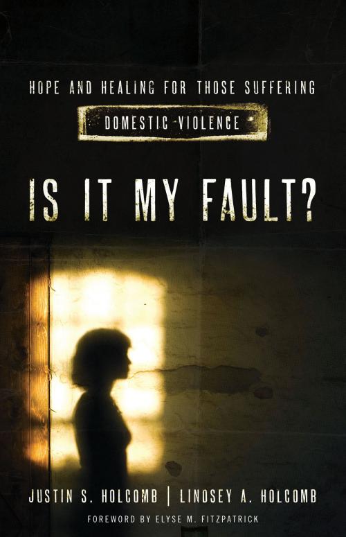 Cover of the book Is It My Fault? by Lindsey A. Holcomb, Justin S. Holcomb, Moody Publishers