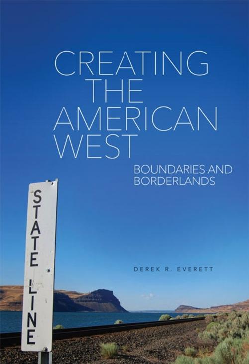 Cover of the book Creating the American West by Derek R. Everett, Ph.D., University of Oklahoma Press
