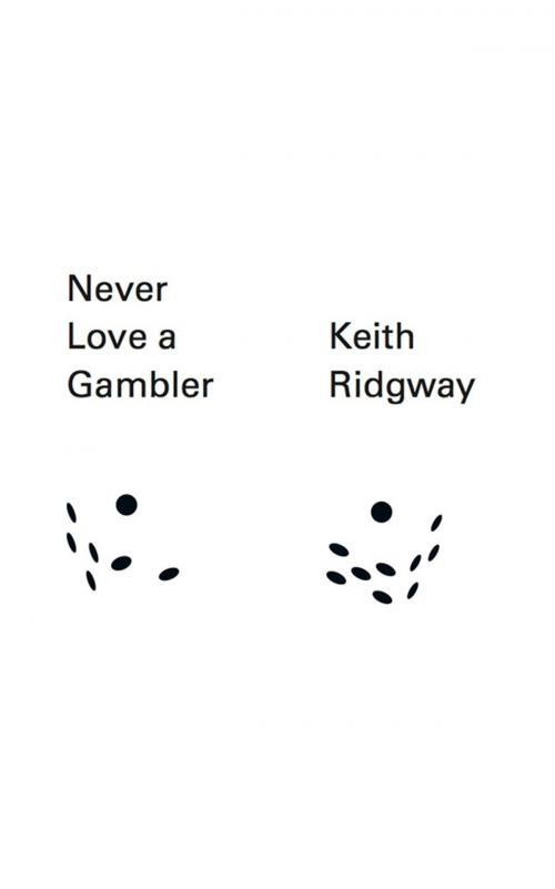 Cover of the book Never Love a Gambler (New Directions Pearls) by Keith Ridgway, New Directions