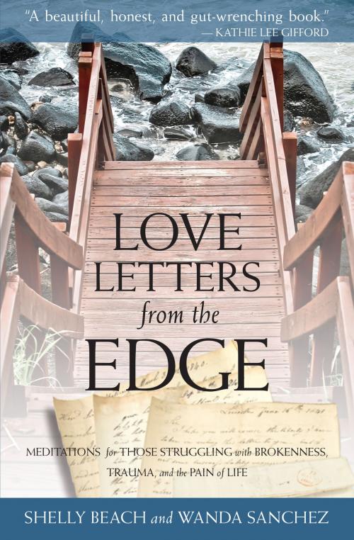 Cover of the book Love Letters from the Edge by Shelly Beach, Wanda Sanchez, Kregel Publications