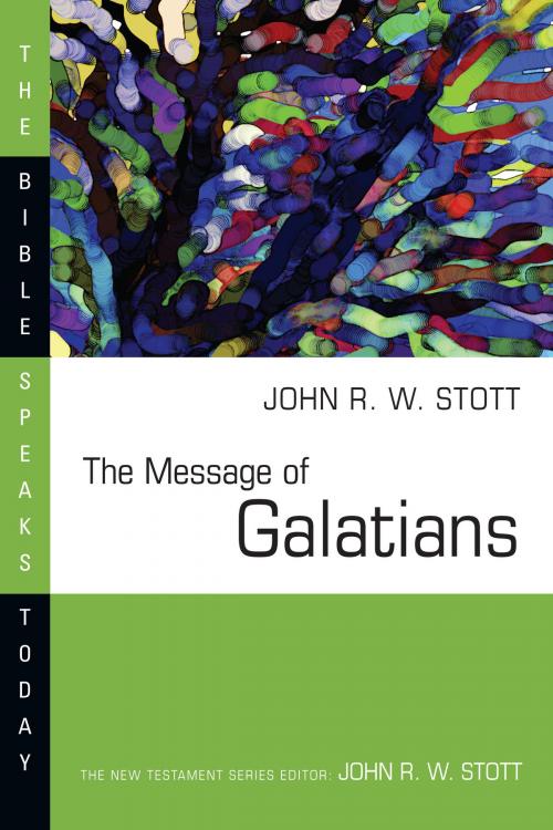 Cover of the book The Message of Galatians by John Stott, IVP Academic