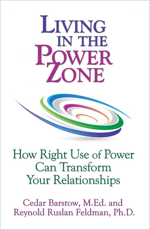 Cover of the book Living in the Power Zone: How Right Use of power Can Transform Your Relationships by Cedar Barstow, Cedar Barstow