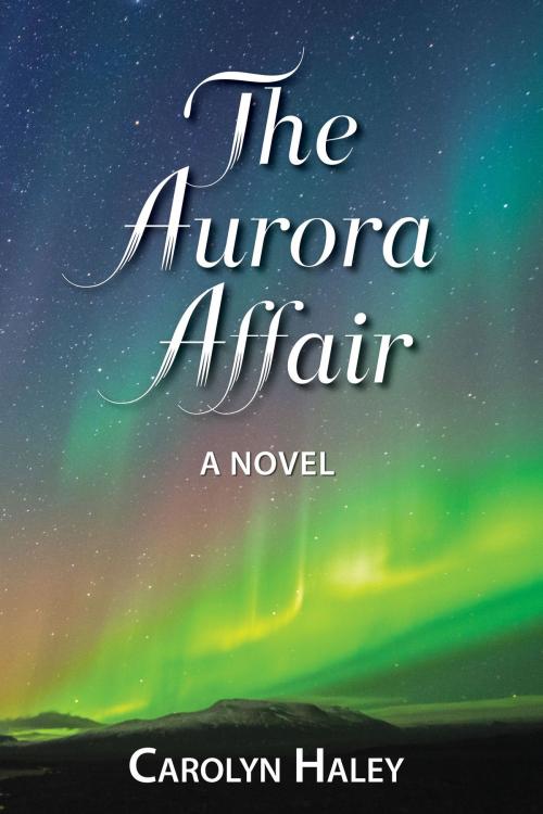 Cover of the book The Aurora Affair by Carolyn Haley, Borealis Books