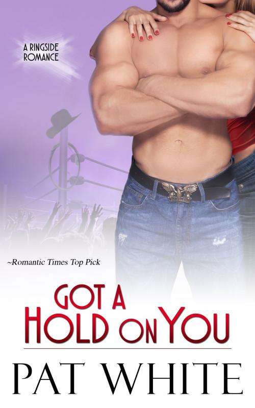 Cover of the book Got a Hold on You by Pat White, Joy Creek Press