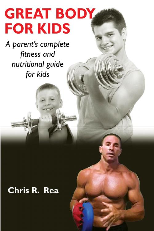 Cover of the book Great Body for Kids by Chris R. Rea, Rea publishing