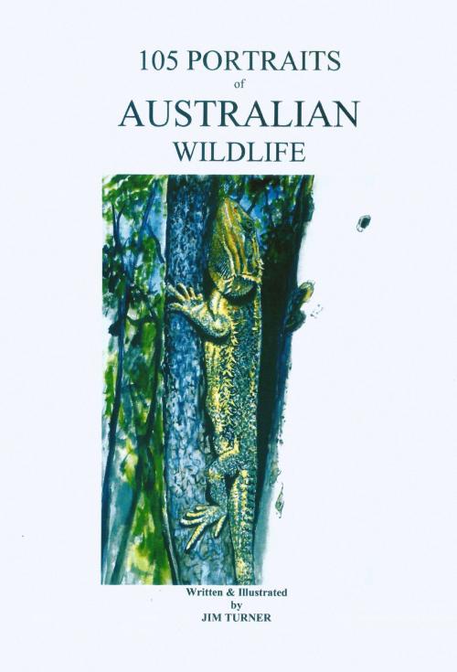 Cover of the book 105 Portraits of Australian Wildlife by Jim Turner, Jim Turner