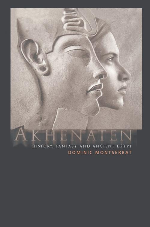 Cover of the book Akhenaten by Dominic Montserrat, Taylor and Francis