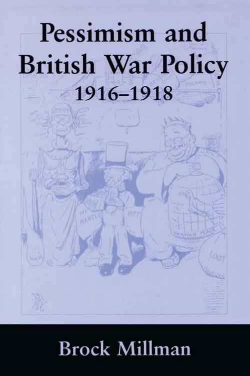 Cover of the book Pessimism and British War Policy, 1916-1918 by Brock Millman, Taylor and Francis