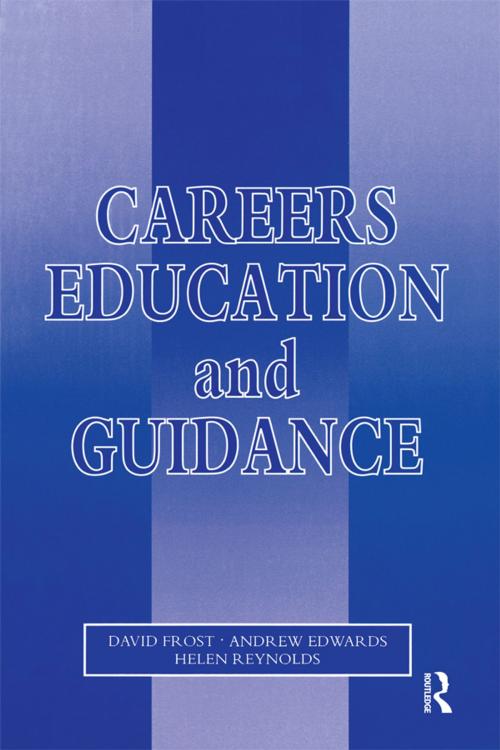 Cover of the book Careers Education and Guidance by David Frost, Andrew Edwards, Helen Reynolds, Taylor and Francis