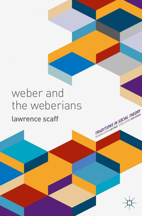 Cover of the book Weber and the Weberians by Lawrence Scaff, Macmillan Education UK