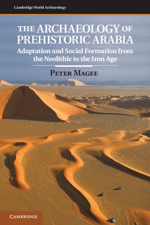 Cover of the book The Archaeology of Prehistoric Arabia by Peter Magee, Cambridge University Press