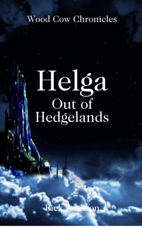 Cover of the book Helga: Out of Hedgelands (Wood Cow Chronicles, #1) by Rick Johnson, Rick Johnson