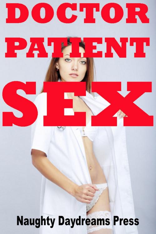 Cover of the book Doctor/Patient Sex by Naughty Daydreams Press, Naughty Daydreams Press