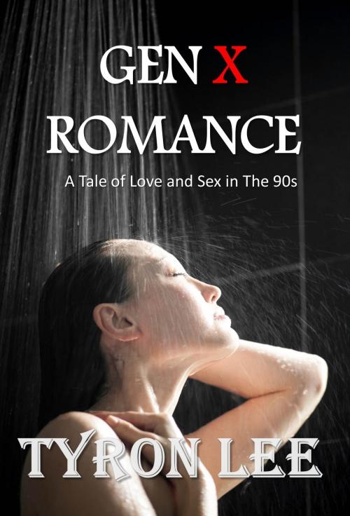 Cover of the book GEN X Romance by Tyron Lee, Tyron Lee