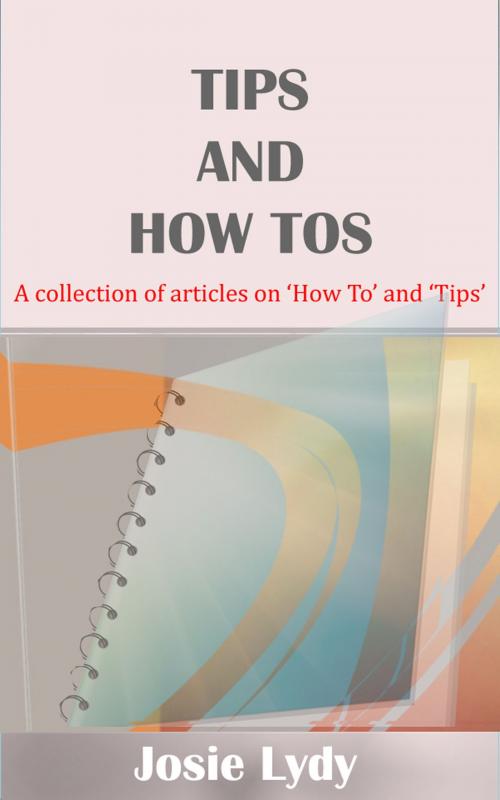 Cover of the book Tips And How Tos by Josie Lydy, Josie Lydy