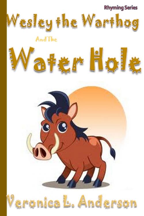 Cover of the book Wesley the Warthog and the Water Hole by Veronica Anderson, Veronica Anderson