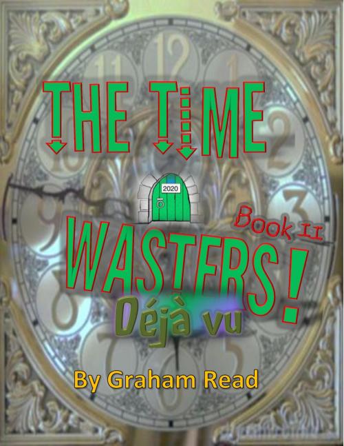 Cover of the book The Time Wasters: Deja Vu by Graham Read, Graham Read