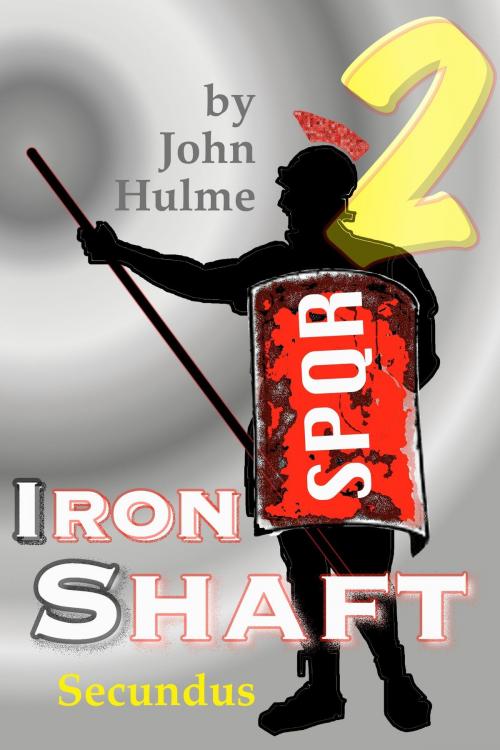 Cover of the book Iron Shaft: Secundus by John Hulme, John Hulme