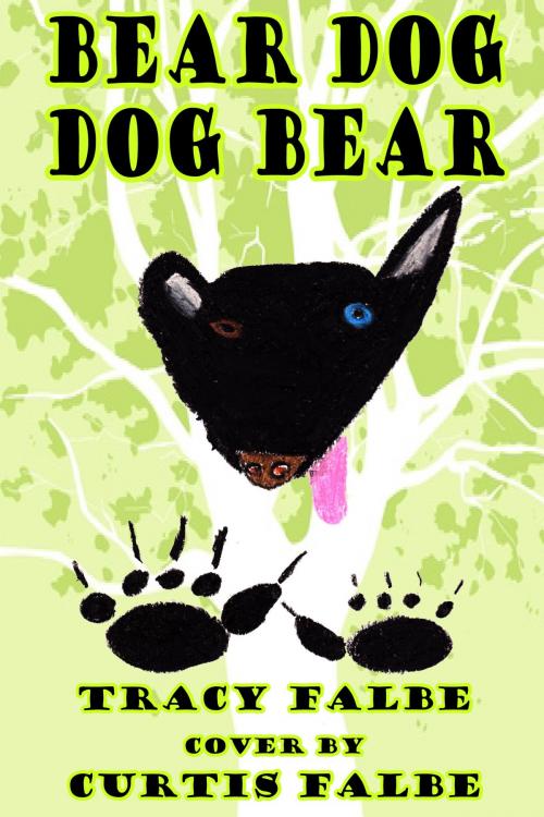 Cover of the book Bear Dog Dog Bear by Tracy Falbe, Tracy Falbe