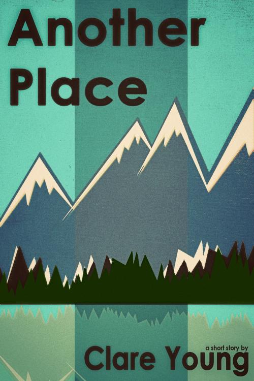 Cover of the book Another Place: a short story by Clare Young, Clare Young