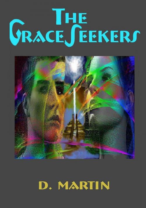 Cover of the book The Grace Seekers by D. Martin, D. Martin