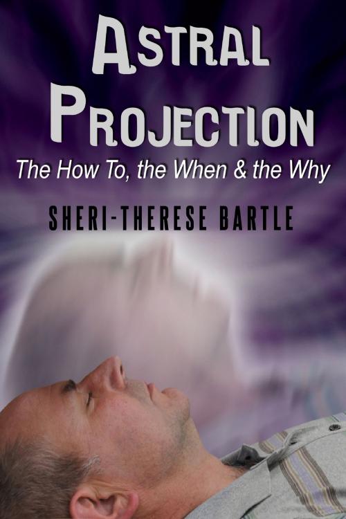 Cover of the book Astral Projection by Sheri-Therese Bartle, Sheri-Therese Bartle