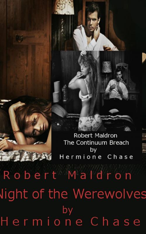 Cover of the book Dr. Robert Maldron - The Continuum Breach (Part 2) (Creatures from the Continuum), Dr. Robert Maldron - The Continuum Breach (Creatures from the Continuum) & Robert Maldron: Night of the Werewolves (Creatures from the Continuum) by Hermione Chase, Hermione Chase