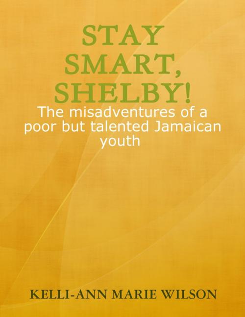 Cover of the book Stay Smart, Shelby! by Kelli-Ann Marie Wilson, Lulu.com