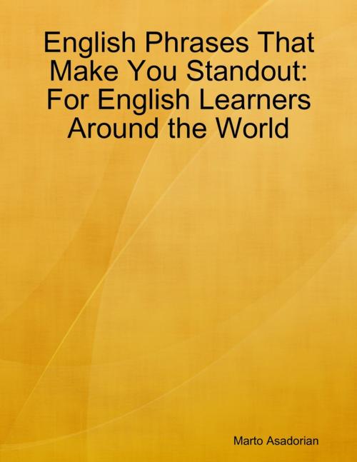 Cover of the book English Phrases That Make You Standout:For English Learners Around the World by Marto Asadorian, Lulu.com