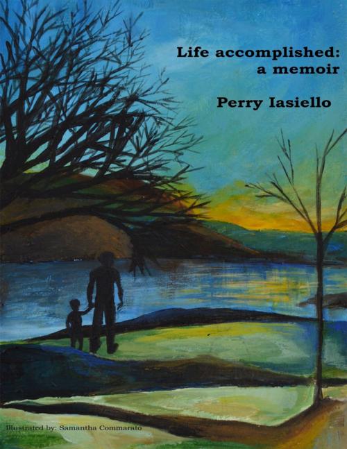 Cover of the book Life Accomplished: A Memoir by Perry Iasiello, Lulu.com